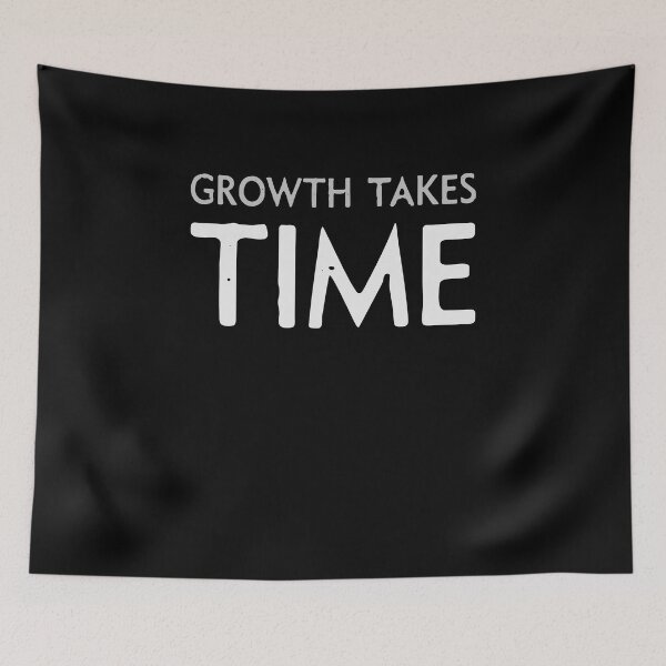 Item preview, Growth Takes Time designed and sold by Kamran-Sharjeel.