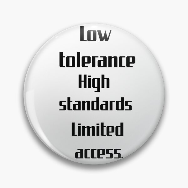 Item preview, Low Tolerance. High Standards. Limited Access.  designed and sold by ShopSassyStitch.