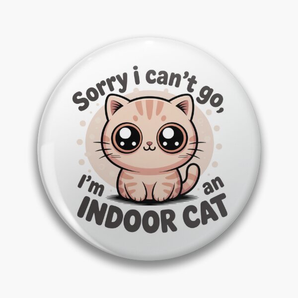 Item preview, Sorry I Can't Go, I'm An Indoor Cat designed and sold by Peter Stawicki.
