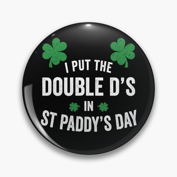 Item preview, I Put The Double D's In St. PaDDy's Day designed and sold by Rivolli.