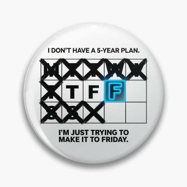 Item preview, No 5 Year Plan Trying To Make It To Friday Survival designed and sold by Dariusz.K.