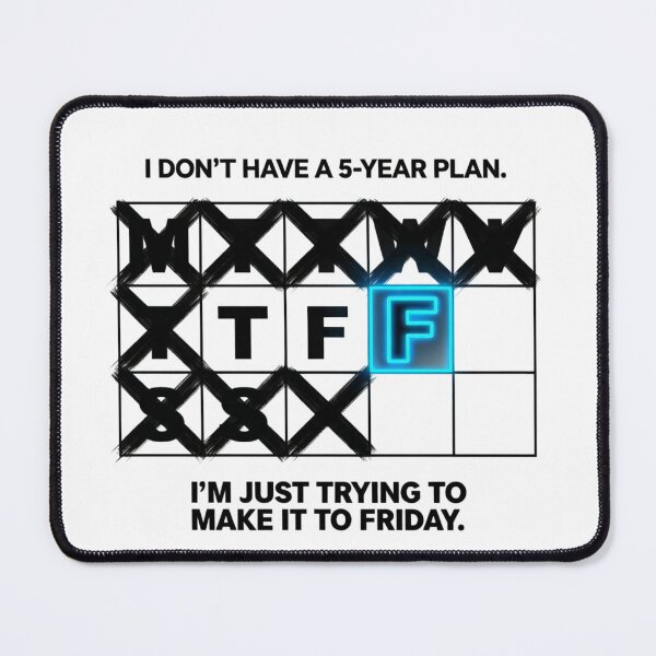 Item preview, No 5 Year Plan Trying To Make It To Friday Survival designed and sold by Dariusz.K.