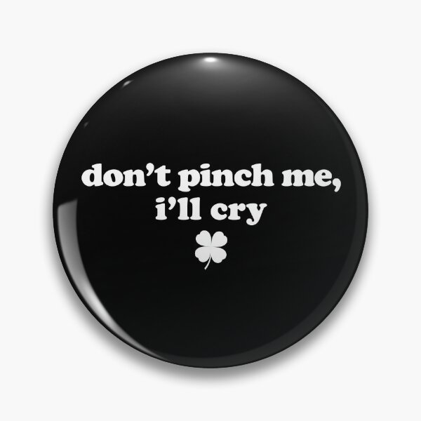 Item preview, Don't Pinch Me I'll Cry designed and sold by Rivolli.