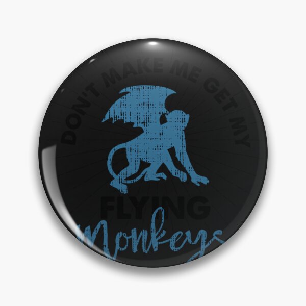 Item preview, Dont Make Me Get My Flying Monkeys  Saying designed and sold by Desi-Xeno.