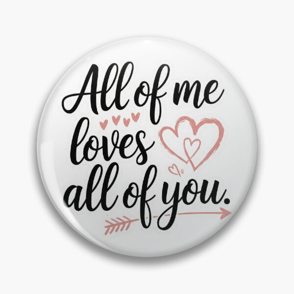 Item preview, All of me loves all of you designed and sold by ArtzyFlow.