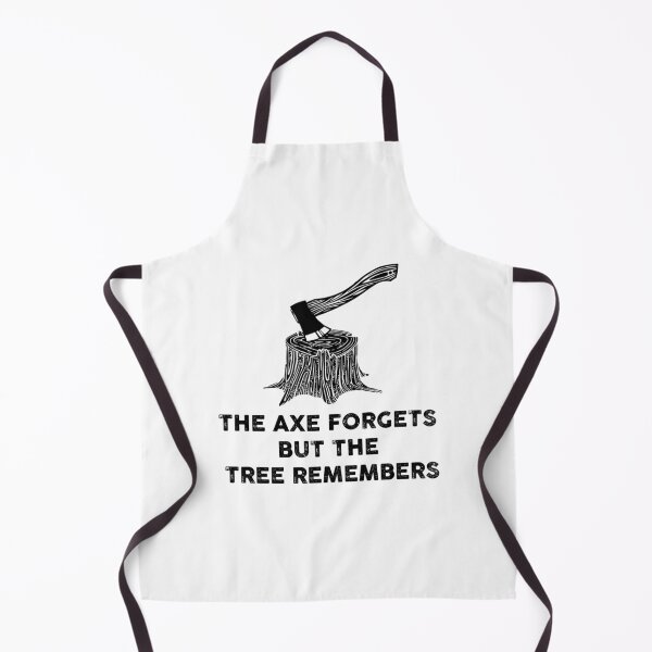 Item preview, The Axe Forgets Tree Remembers designed and sold by ubsuqltc46.