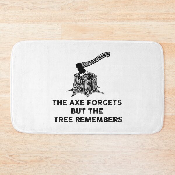 Item preview, The Axe Forgets Tree Remembers designed and sold by ubsuqltc46.