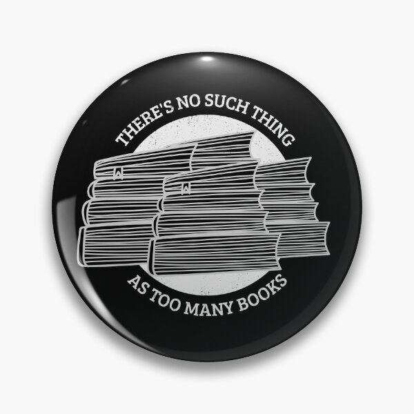 Item preview, There's No Such Thing as Too Many Books avid reader designed and sold by The Sporty Nerd.