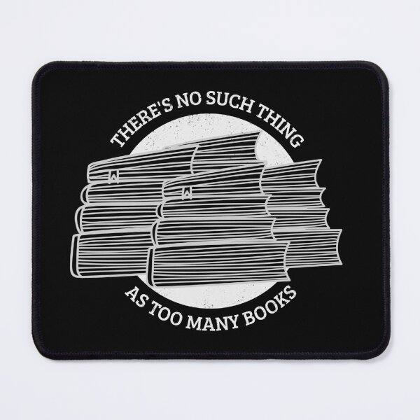 Item preview, There's No Such Thing as Too Many Books avid reader designed and sold by The Sporty Nerd.