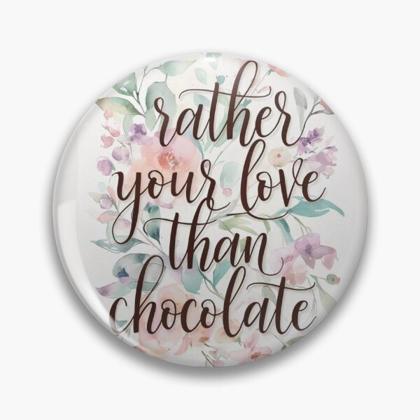 Item preview, Copie de Rather Your Love Than Chocolate designed and sold by Capri Valentine Bootik.