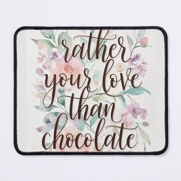 Item preview, Copie de Rather Your Love Than Chocolate designed and sold by Capri Valentine Bootik.