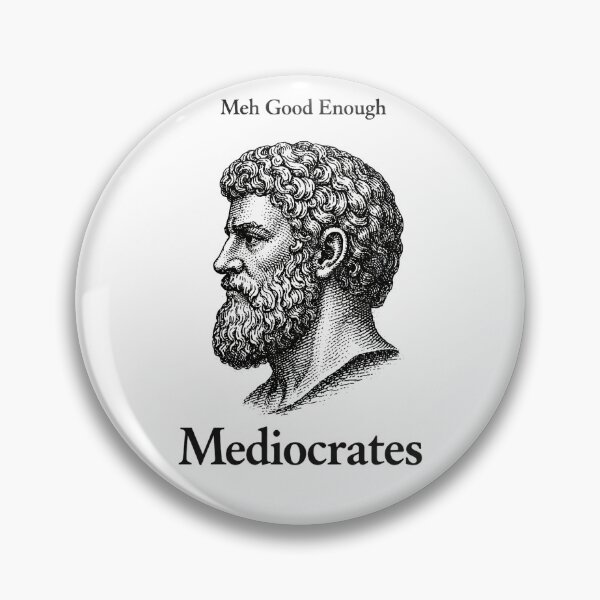 Item preview, Meh Good Enough – Mediocrates designed and sold by artbycynthias.