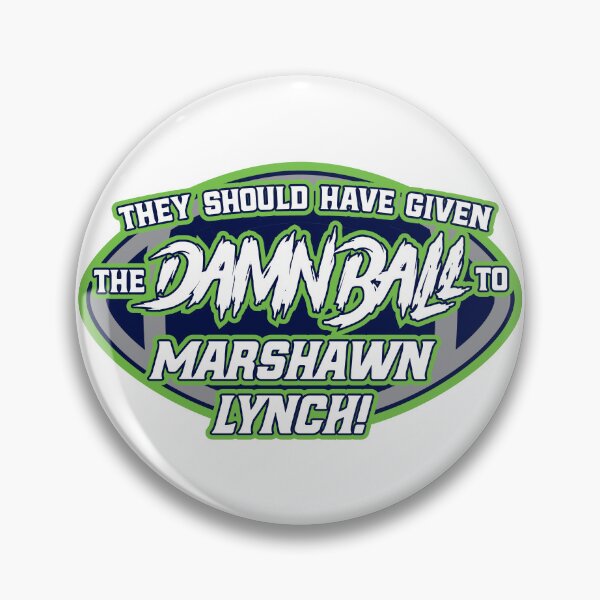 Item preview, They Should Have Given the Damn Ball to Marshawn Lynch! designed and sold by MarkFiveDesign.
