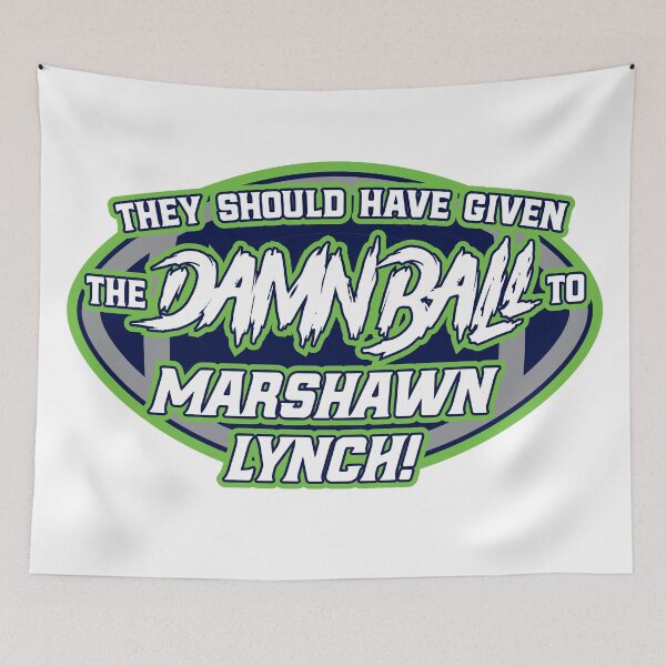 Item preview, They Should Have Given the Damn Ball to Marshawn Lynch! designed and sold by MarkFiveDesign.