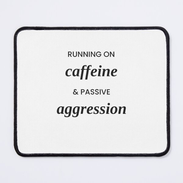 Item preview, Running On Caffeine and Passive Aggression — Funny Sarcastic Quote designed and sold by untlfrthrnotice.