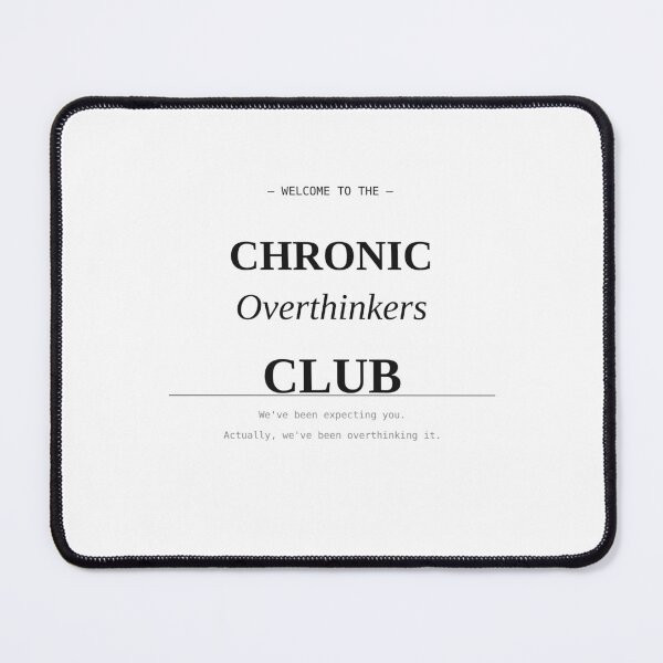 Item preview, Chronic Overthinkers Club — We've Been Expecting You (Actually We've Been Overthinking It) designed and sold by untlfrthrnotice.