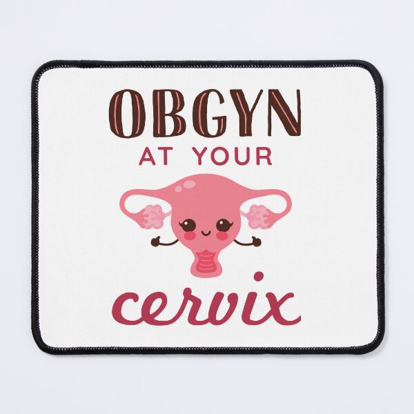 Item preview, OBGYN at Your Cervix designed and sold by jaygo.