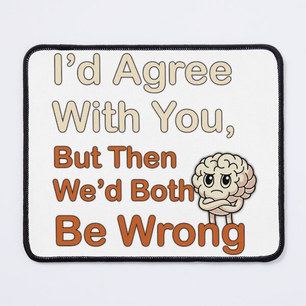 Item preview, Sarcasm and Brain Cells - I would Agree With You But designed and sold by LazyScreations.