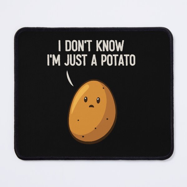 Item preview, I Don't Know I'm Just a Potato - Funny Potatoes designed and sold by kafferahelma.