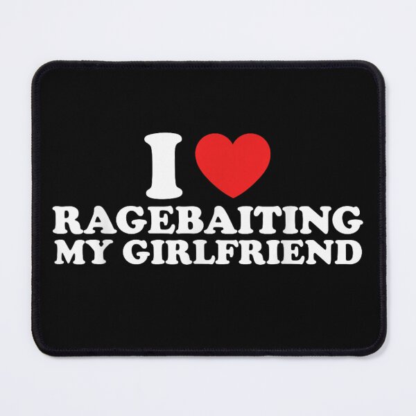 Item preview, I Love Ragebaiting My Girlfriend Funny Sarcastic Relationship Humor Graphic Tee designed and sold by Nannythenimfa.