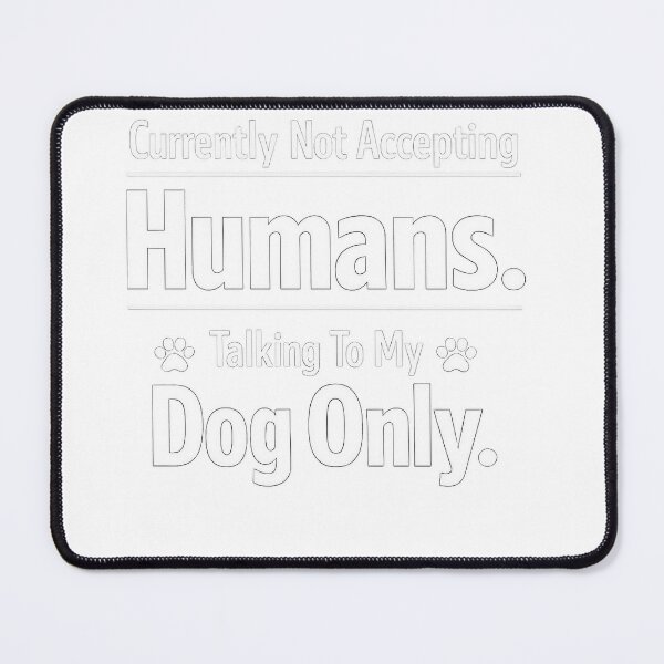 Item preview, Currently Not Accepting Humans Dog Lover Funny T-Shirt cool  designed and sold by Brandnew2026.
