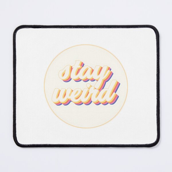 Item preview, Stay Weird Melting Text Art designed and sold by vmswgacu99.