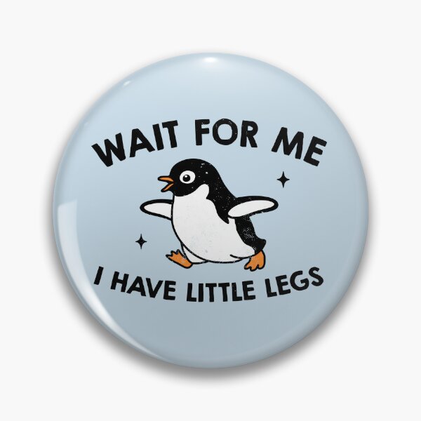 Item preview, Wait For Me I Have Little Legs designed and sold by NQArtist.