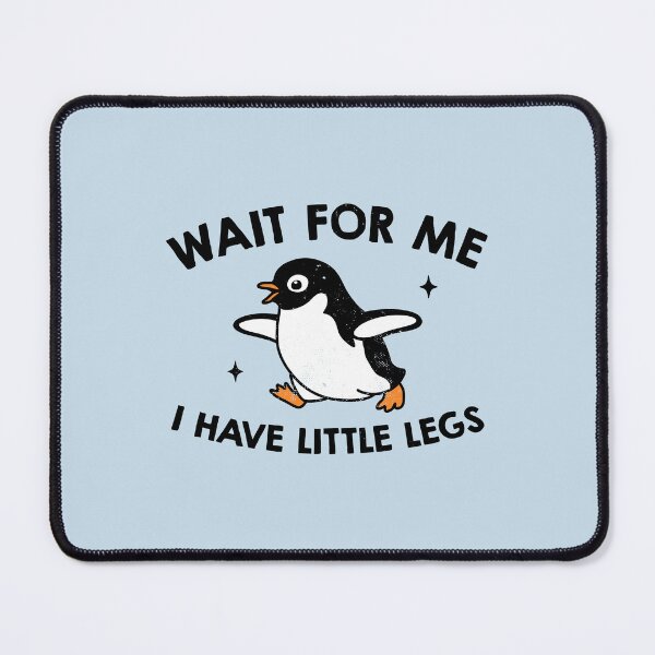 Item preview, Wait For Me I Have Little Legs designed and sold by NQArtist.