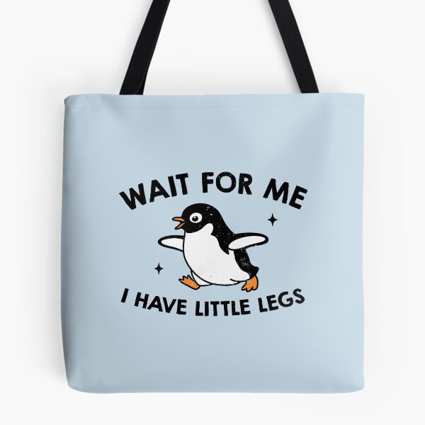 Item preview, Wait For Me I Have Little Legs designed and sold by NQArtist.