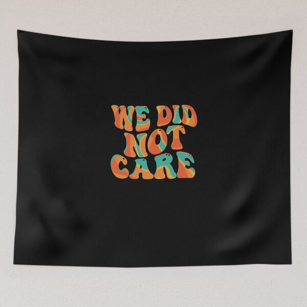 Item preview, We Did Not Care Sarcastic Retro Quote designed and sold by PopStars1993.