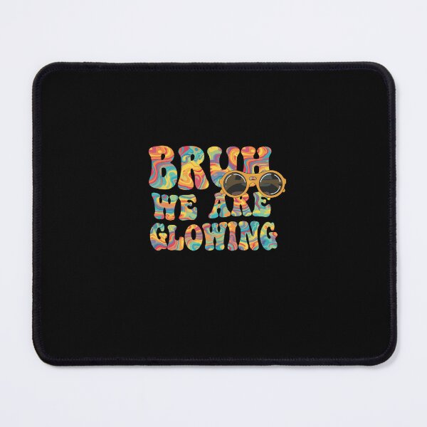 Item preview, Psychedelic Bruh We Are Glowing designed and sold by PopStars1993.