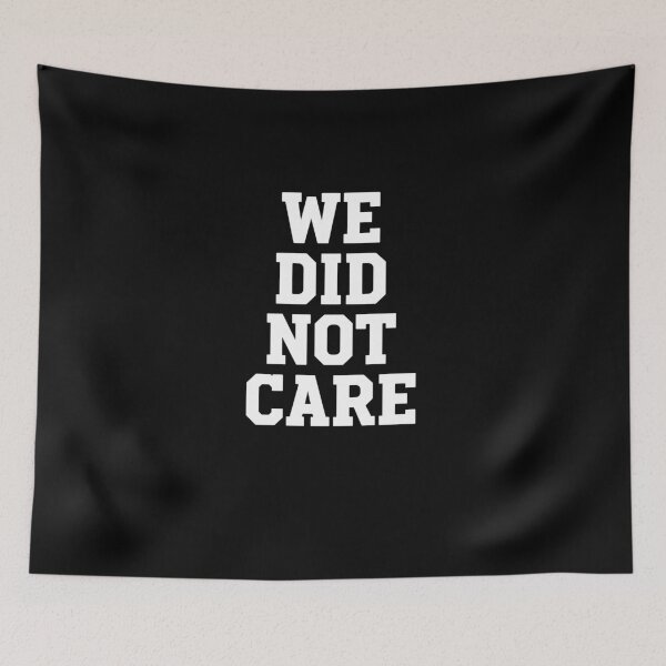 Item preview, We Did Not Care Collegiate Style designed and sold by PopStars1993.
