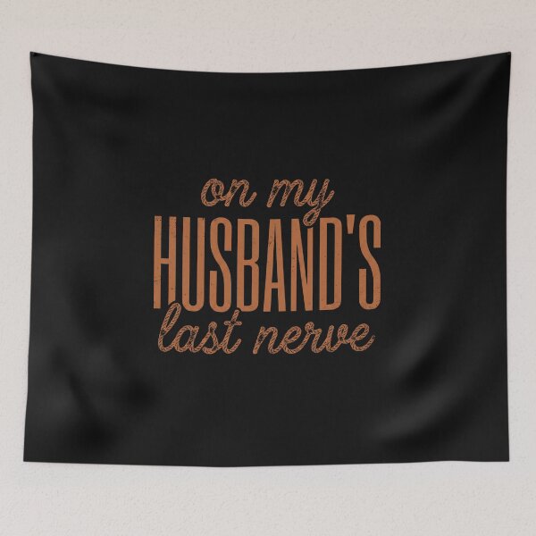 Item preview, On My Husbands Last Nerve Funny Wife designed and sold by AdyKurniawan.