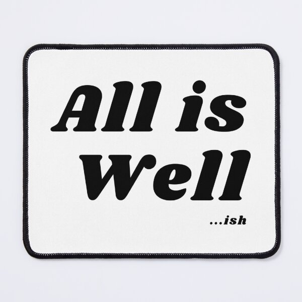 Item preview, All Is Well...Ish designed and sold by Stick People Designs.