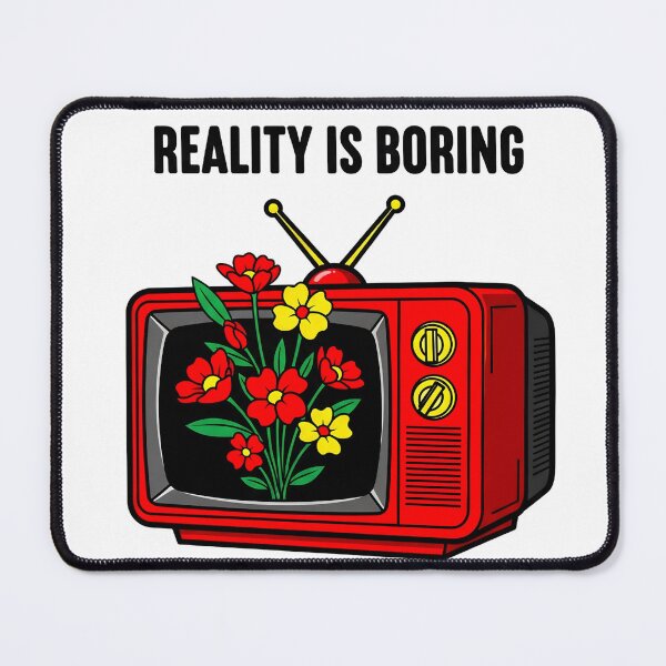 Item preview, Reality is Boring - Floral TV Design designed and sold by ziizart.