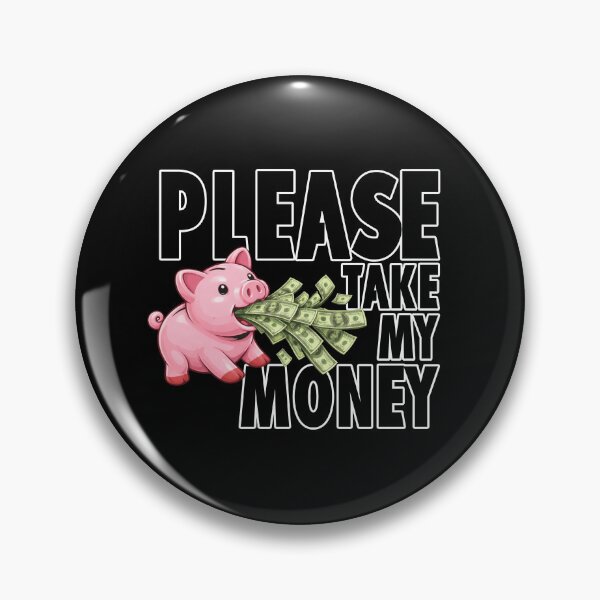 Item preview, Please, Take My Money designed and sold by MissFreya.