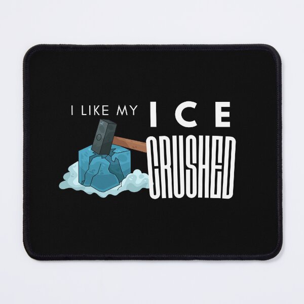 Item preview, I like my ice crushed designed and sold by Mel Siva.