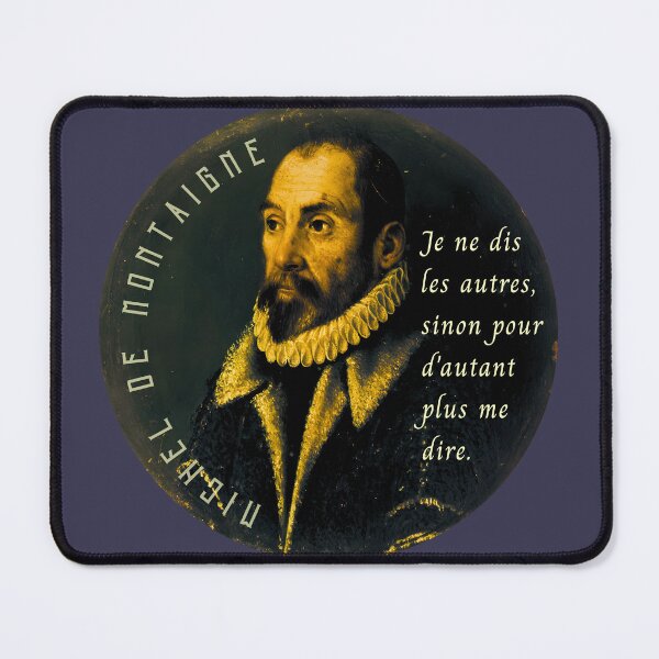 Item preview, Montaigne quote: Je ne dis les autres, sinon pour d'autant plus me dire. designed and sold by artbleed.