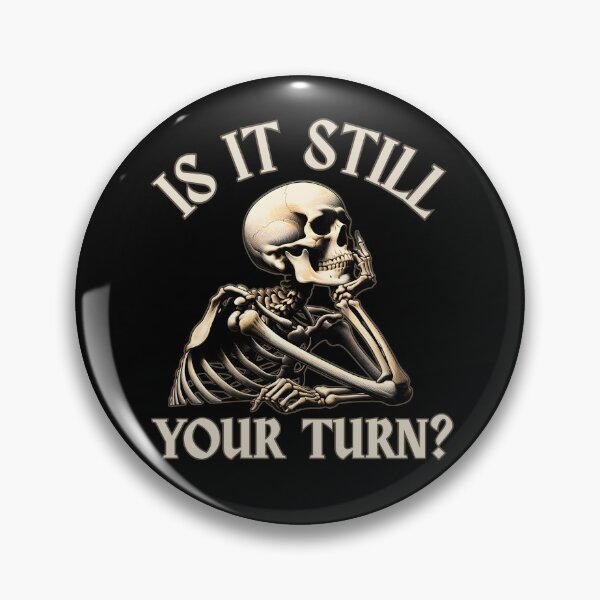 Item preview, Is It Still Your Turn? Funny Skeleton Waiting - Sarcastic Humor Gifts designed and sold by DriftingDoodle.