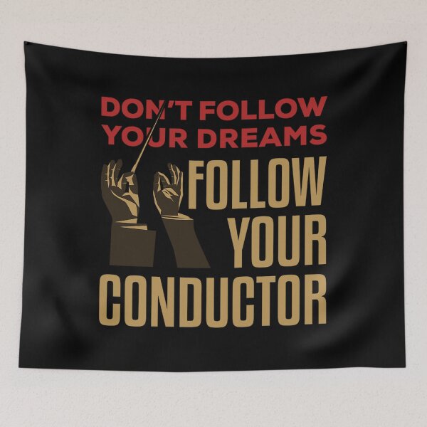 Item preview, Don'T Follow Your Dreams Follow Your Conductor designed and sold by tshirtartwork.