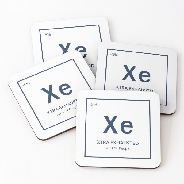 Item preview, [Xe] Xtra Exhausted Socially Drained Element designed and sold by AVO-SOURCE.
