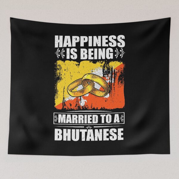 Item preview, Happiness Is Being Married To A Bhutanese  designed and sold by GabbyKash.