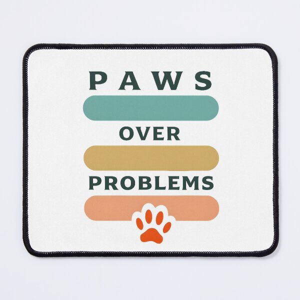 Item preview, Paws Over Problems – Funny Dog Lover Motivational Quote designed and sold by FeelFreeStore.