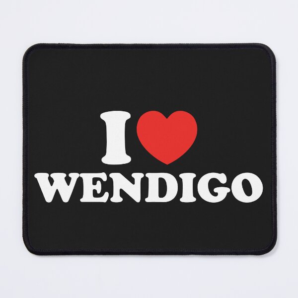 Item preview, I Love Wendigo designed and sold by shitpostee.