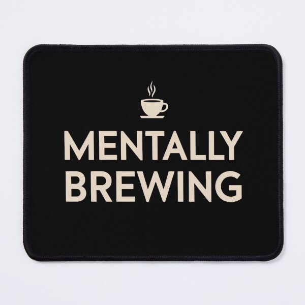 Item preview, Mentally Brewing Coffee Funny Introvert Mood Quote designed and sold by Katzpy.