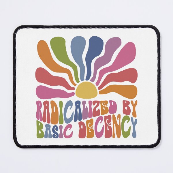 Item preview, Radicalized By Basic Decency. designed and sold by EunsooLee.