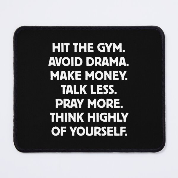 Item preview, Hit the gym. avoid drama. make money. talk less. pray more. think highly of yourself. designed and sold by Dondonmart.