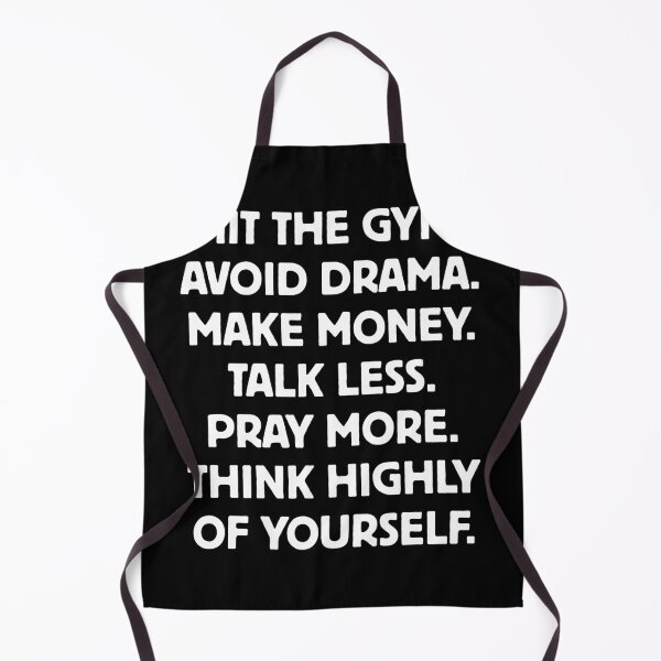 Item preview, Hit the gym. avoid drama. make money. talk less. pray more. think highly of yourself. designed and sold by Dondonmart.