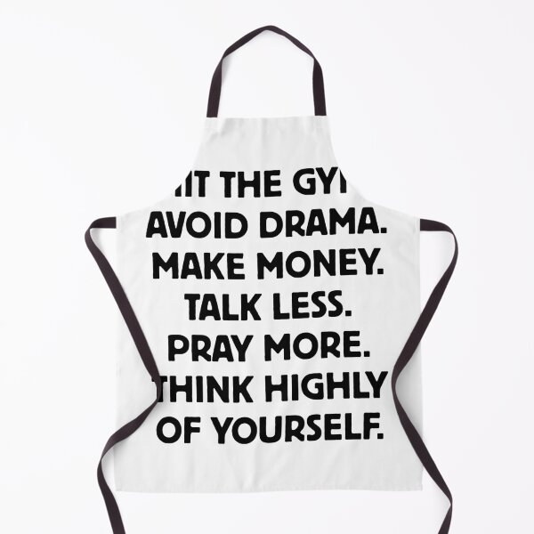 Item preview, Hit the gym. avoid drama. make money. talk less. pray more. think highly of yourself. designed and sold by Dondonmart.