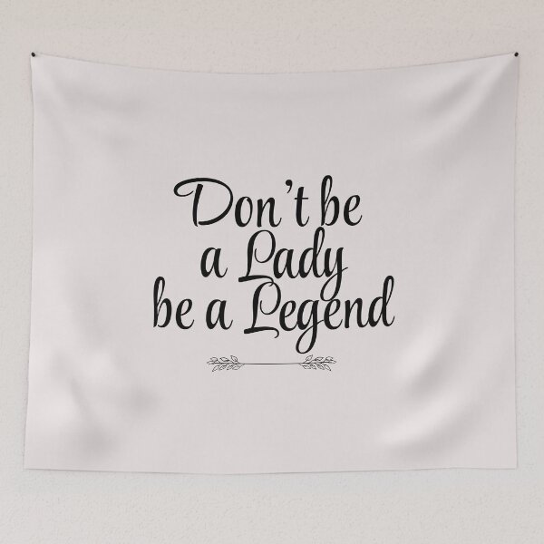 Item preview, Don't Be a Lady Be a Legend Cute and Simple Design Quote designed and sold by laggy-soul-0.